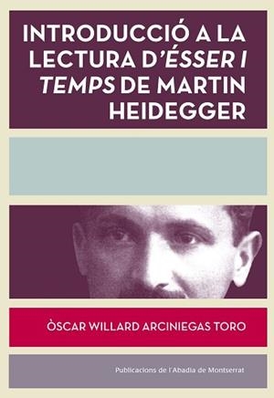 INTRODUCCIO A LA LECTURA D´ESSER I TEMPS DE MARTIN HEIDEGGER | 9788498838084 | ARCINIEGAS TORO,OSCAR WILLARD