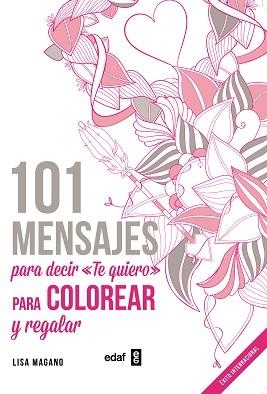 101 MENSAJES PARA DECIR TE QUIERO PARA COLOREAR Y REGALAR | 9788441436008 | MAGANO,LISA