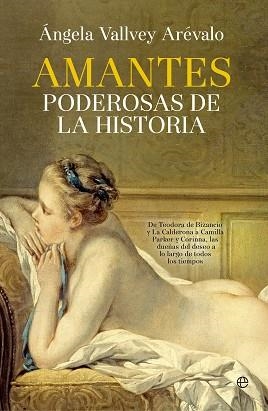 AMANTES PODEROSAS DE LA HISTORIA | 9788490605608 | VALLVEY AREVALO,ANGELA
