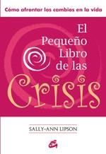PEQUEÑO LIBRO DE LAS CRISIS COMO AFRONTAR LOS CAMBIOS EN LA VIDA | 9788484453161 | LIPSON,SALLY-ANN
