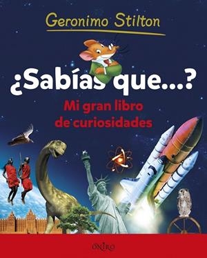 SABIAS QUE? MI GRAN LIBRO DE CURIOSIDADES | 9788497547451 | STILTON,GERONIMO
