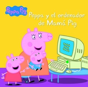 PEPPA Y EL ORDENADOR DE MAMA PIG | 9788448846022 | VARIOS AUTORES