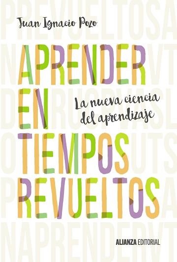 APRENDER EN TIEMPOS REVUELTOS. LA NUEVA CIENCIA DEL APRENDIZAJE | 9788491042396 | POZO,JUAN IGNACIO