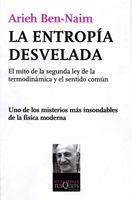 ENTROPIA DESVELADA. EL MITO DE LA SEGUNDA LEY DE LA TERMODINAMICA Y EL SENTIDO COMUN | 9788483833643 | BEN-NAIM,ARIEH