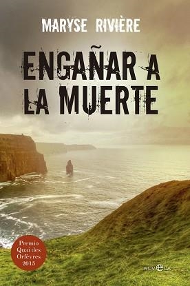 ENGAÑAR A LA MUERTE. PREMIO QUAI DES ORFEVRES 2015 | 9788490605677 | RIVIERE,MARYSE
