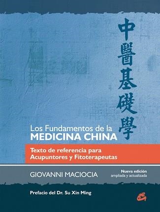 FUNDAMENTOS DE LA MEDICINA CHINA. TEXTO DE REFERENCIA PARA ACUPUNTORES Y FITOTERAPEUTAS | 9788484455301 | MACIOCIA,GIOVANNI