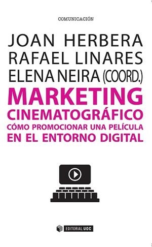 MARKETING CINEMATOGRAFICO. COMO PROMOCIONAR UNA PELICULA EN EL ENTORNO DIGITAL | 9788491160342 | HERBERA,JOAN LINARES,RAFAEL NEIRA,ELENA