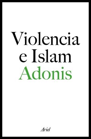VIOLENCIA E ISLAM. CONVERSACION CON HOURIA ABDELOUAHED | 9788434423329 | ADONIS