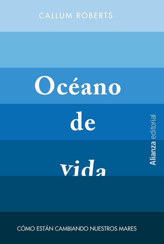 OCEANO DE VIDA. COMO ESTAN CAMBIANDO NUESTROS MARES | 9788420693354 | ROBERTS,CALLUM