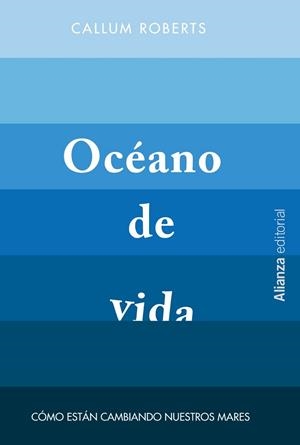 OCEANO DE VIDA. COMO ESTAN CAMBIANDO NUESTROS MARES | 9788420693354 | ROBERTS,CALLUM