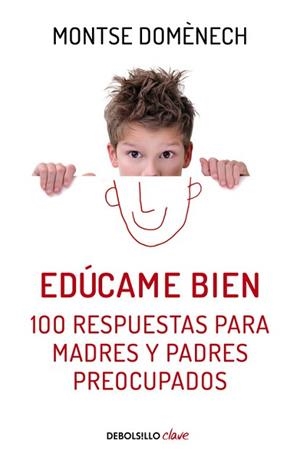 EDUCAME BIEN. 100 RESPUESTAS PARA MADRES Y PADRES PREOCUPADOS | 9788466329590 | DOMENECH,MONTSERRAT