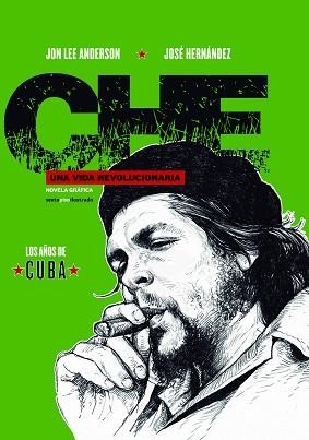 CHE. UNA VIDA REVOLUCIONARIA. LOS AÑOS DE CUBA (NOVELA GRAFICA) | 9788416358878 | ANDERSON,JOHN LEE