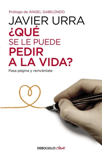 QUE SE LE PUEDE PEDIR A LA VIDA?. PASA PAGINA Y REINVENTATE | 9788466332637 | URRA PORTILLO,JAVIER