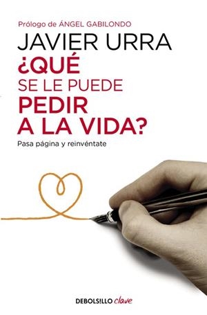 QUE SE LE PUEDE PEDIR A LA VIDA?. PASA PAGINA Y REINVENTATE | 9788466332637 | URRA PORTILLO,JAVIER