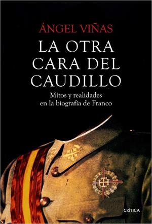 OTRA CARA DEL CAUDILLO. MITOS Y REALIDADES EN LA BIOGRAFIA DE FRANCO | 9788498928631 | VIÑAS,ANGEL