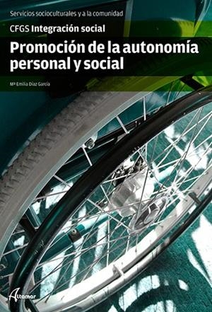 PROMOCION DE LA AUTONOMIA PERSONAL Y SOCIAL | 9788415309833 | DIAZ GARCIA,Mª EMILIA