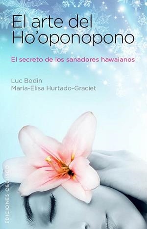 ARTE DE HO´OPONOPONO. EL SECRETO DE LOS SANADORES HAWAIANOS | 9788497779203 | BODIN,LUC HURTADO-GRACIET,MARIA-ELISA