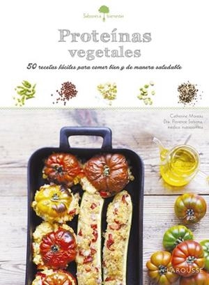 PROTEINAS VEGETALES. 50 RECETAS FACILES PARA COMER BIEN Y DE MANERA SALUDABLE | 9788416368853 | MOREAU,CATHERINE SOLSONA,FLORENCE