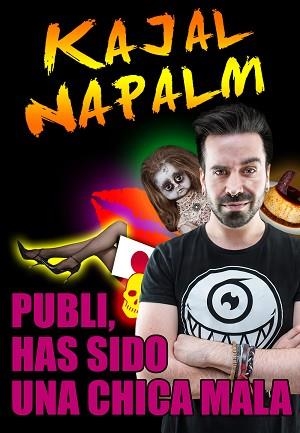 PUBLI, HAS SIDO UNA CHICA MALA | 9788416498253 | NAPALM,KAJAL