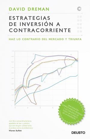 ESTRATEGIAS DE INVERSION A CONTRACORRIENTE. HAZ LO CONTRARIO DEL MERCADO Y TRIUNFA | 9788423412686 | DREMAN,DAVID