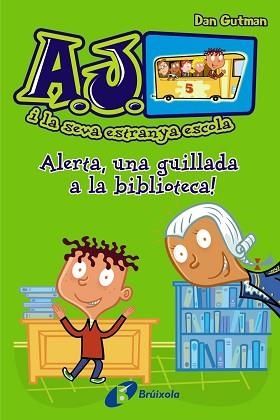 A.J. I LA SEVA ESTRANYA ESCOLA. ALERTA, UNA GUILLADA A LA BIBLIOTECA! | 9788499065441 | GUTMAN,DAN