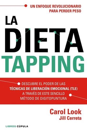 DIETA TAPPING. UN ENFOQUE REVOLUCIONARIO PARA PERDER PESO | 9788448022006 | LOOK,CAROL CERRETA,JILL