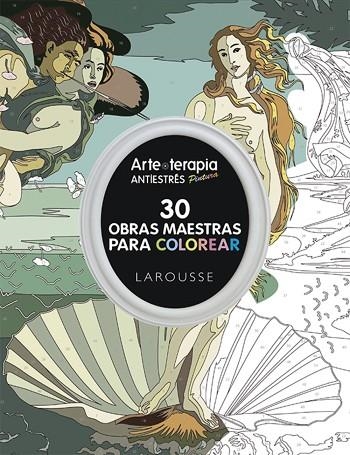 ARTETERAPIA ANTIESTRES. 30 OBRAS MAESTRAS PARA COLOREAR | 9788416368457