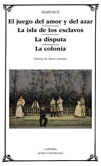 JUEGO DEL AMOR Y DEL AZAR. LA ISLA DE LOS ESCLAVOS. LA DISPUTA. LA COLONIA | 9788437635231 | MARIVAUX PIERRE DE