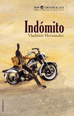 INDOMITO. PREMIO CONFIDENCIAL 2016. PREMIO INTERNACIONAL NOVELA NEGRA | 9788416306886 | HERNANDEZ,VLADIMIR