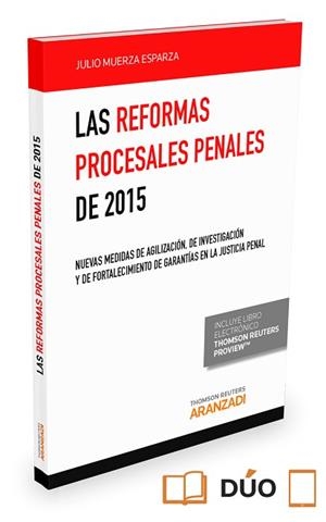 REFORMAS PROCESALES PENALES DE 2015. NUEVAS MEDIDAS DE AGILIZACION, DE INSVESTIGACION Y DE FORTALECIMIENTO DE GARANTIAS DE JUSTICIA PENAL | 9788490994931 | MUERZA ESPARZA,JULIO J.