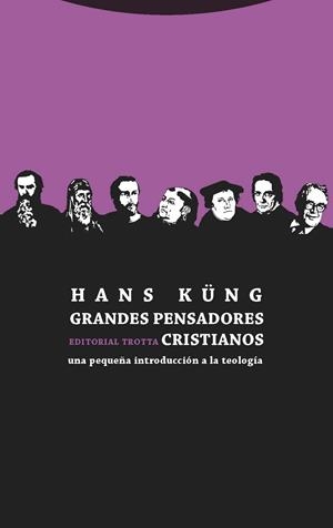 GRANDES PENSADORES CRISTIANOS. PEQUEÑA INTRODUCCION A LA TEOLOGIA | 9788498795745 | KUNG,HANS