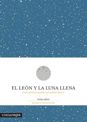 LEON Y LA LUNA LLENA SOLO SERA TUYO AQUELLO QUE PUEDAS DEJAR IR | 9788416605200 | SHEN,NORA