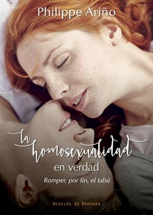 HOMOSEXUALIDAD EN VERDAD. ROMPER, POR FIN, EL TABU | 9788433028396 | ARIÑO,PHILIPPE
