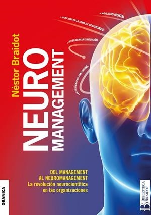 NEUROMANAGEMENT. DEL MANAGEMENT AL NEUROMANAGEMENT. LA REVOLUCION NEUROCIENTIFICA EN LAS ORGANIZACIONES | 9789506418038 | BRAIDOT,NESTOR P.