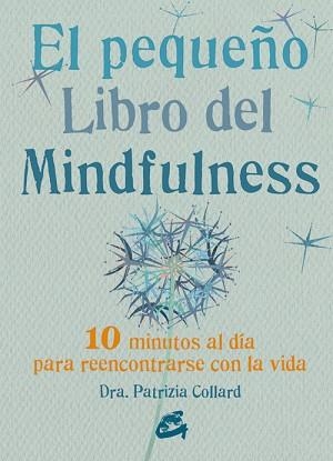 PEQUEÑO LIBRO DEL MINDFULNESS | 9788484455394 | COLLARD,PATRIZIA
