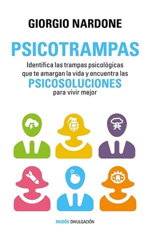 PSICOTRAMPAS. IDENTIFICA LAS TRAMPAS PSICOLOGICAS QUE TE AMARGAN LA VIDA Y ENCUENTRA LAS PSICOSOLUCIONES PARA VIVIR MEJOR | 9788449330162 | NARDONE,GIORGIO