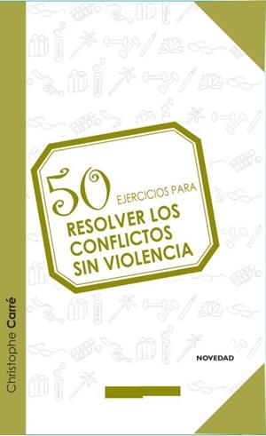 50 EJERCICIOS PARA RESOLVER LOS CONFLICTOS SIN VIOLENCIA | 9788415612438 | CARRE,CHRISTOPHE