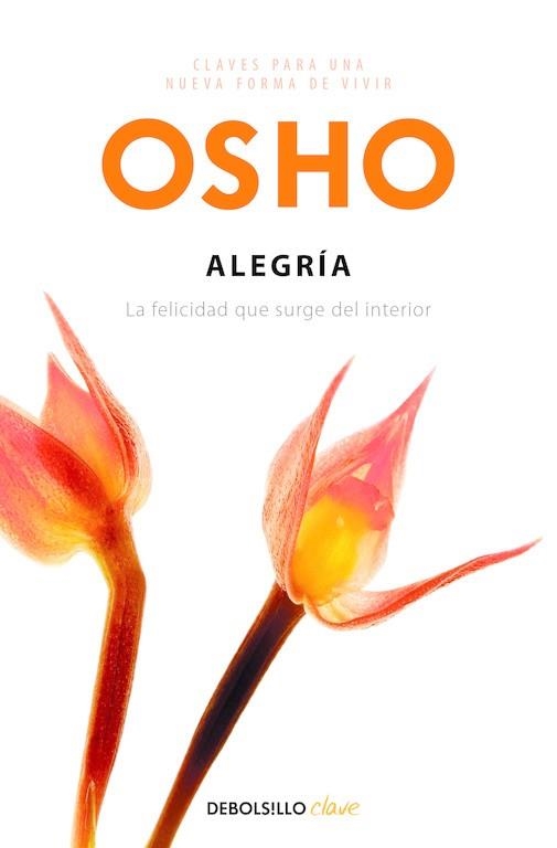 ALEGRIA. FELICIDAD QUE SURGE DEL INTERIOR | 9788499890159 | OSHO
