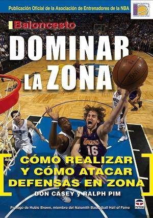 BALONCESTO. DOMINAR LA ZONA. COMO REALIZAR Y COMO ATACAR DEFENSAS EN ZONA | 9788479027988 | CASEY,DON PIM,RALPH