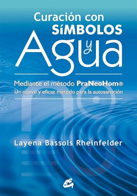CURACION CON SIMBOLOS Y AGUA MEDIANTE EL METODO PRANEOHOM. UN NUEVO Y EFICAZ METODO PARA LA AUTOSANACION | 9788484454212 | BASSOLS RHEINFELDER,LAYENA