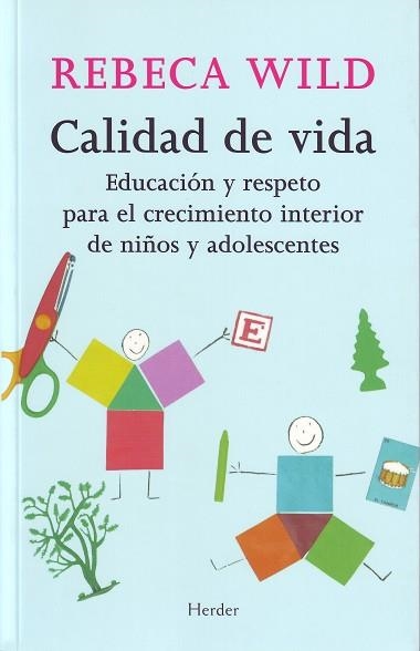 CALIDAD DE VIDA EDUCACION Y RESPETO PARA EL CRECIMIENTO INTERIOR DE NIÑOS Y ADOLESCENTES | 9788425423161 | WILD,REBECA