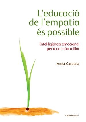EDUCACIO DE L´EMPATIA ES POSSIBLE INTEL.LIGENCIA EMOCIONAL PER UN MON MILLOR | 9788497665483 | CARPENA,ANNA