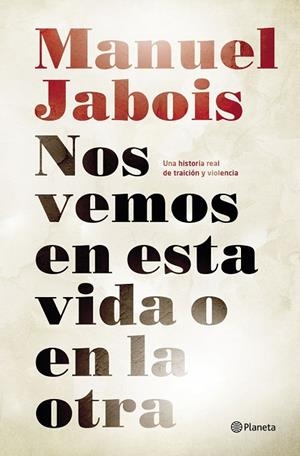 NOS VEMOS EN ESTA VIDA O EN LA OTRA | 9788408147510 | JABOIS,MANUEL