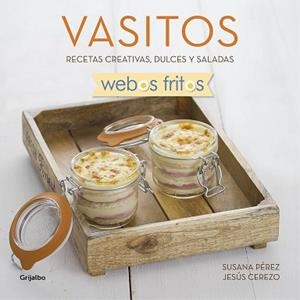 VASITOS RECETAS CREATIVAS DULCES Y SALADAS WEBOS FRITOS | 9788416449163 | PEREZ,SUSANA CEREZO,JESUS