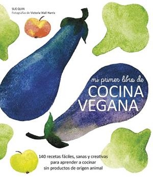 MI PRIMER LIBRO DE COCINA VEGANA | 9788416177288 | QUIN,SUE WALL HARRIS,VICTORIA