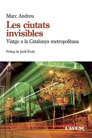 CIUTATS INVISIBLES. VIATGE A LA CATALUNYA METROPOLITANA | 9788488839985 | ANDREU,MARC