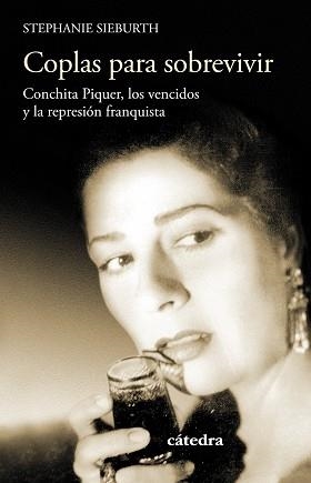 COPLAS PARA SOBREVIVIR. CONCHITA PIQUER, LOS VENCIDOS Y LA REPRESION FRANQUISTA | 9788437635477 | SIEBURTH,STEPHANIE