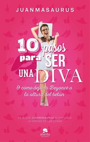 10 PASOS PARA SER UN DIVA. O COMO DEJAR A BEYONCE A LA ALTURA DEL BETUN | 9788416253388 | JUANMASAURUS