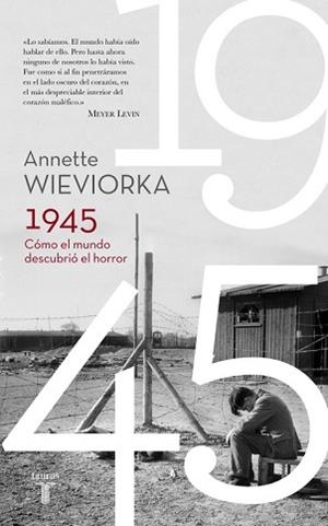 1945 COMO EL MUNDO DESCUBRIO EL HORROR | 9788430617777 | WIEVIORKA,ANNETTE