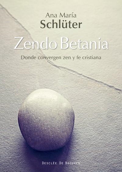 ZENDO BETANIA. DONDE CONVERGEN ZEN Y FE CRISTIANA | 9788433028440 | SCHLUTER,ANA MARIA